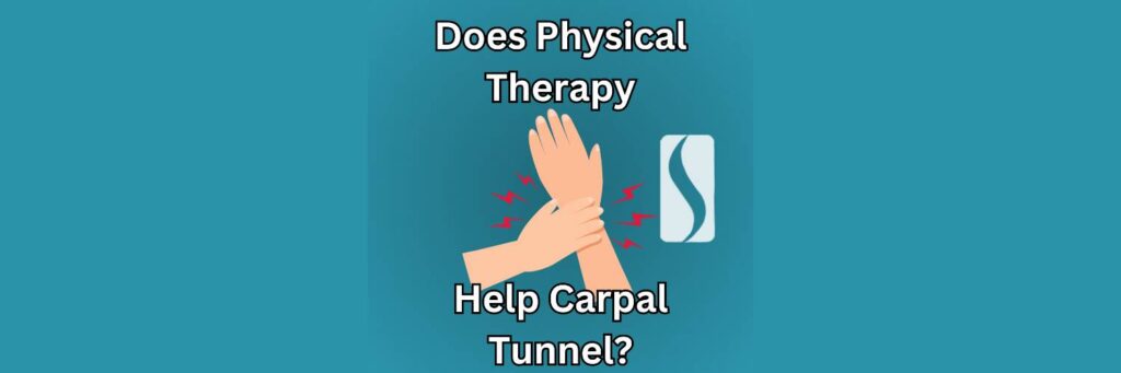 Does Physical Therapy Help Carpal Tunnel?